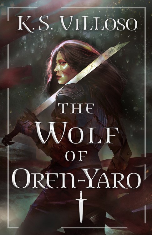cover of Wolf of Oren-Yaro by K S Villoso, showing a woman with a sword looking over her shoulder at you